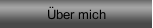 &Uuml;ber mich
